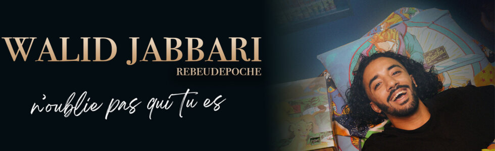 WALID JABBARI dans N’oublie pas qui tu es
