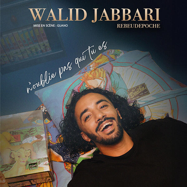 WALID JABBARI dans N’oublie pas qui tu es