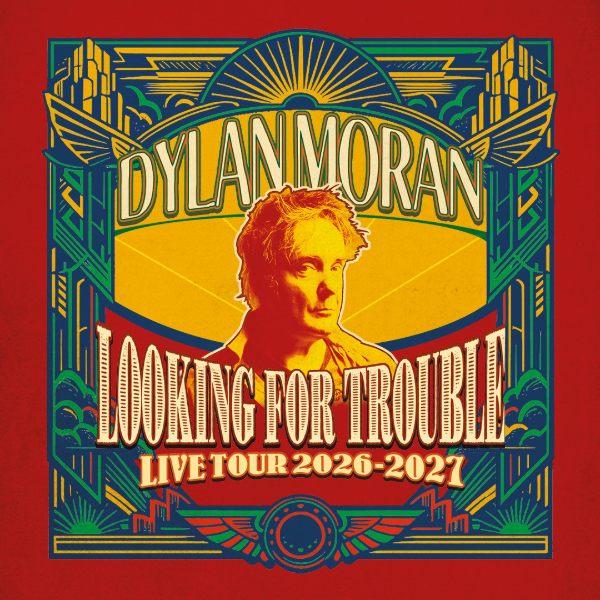 DYLAN MORAN "LOOKING FOR TROUBLE"