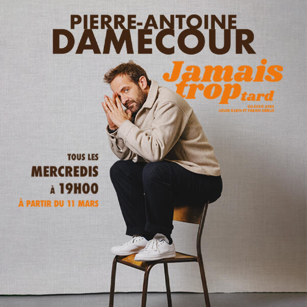 PIERRE-ANTOINE DAMECOUR Jamais trop tard